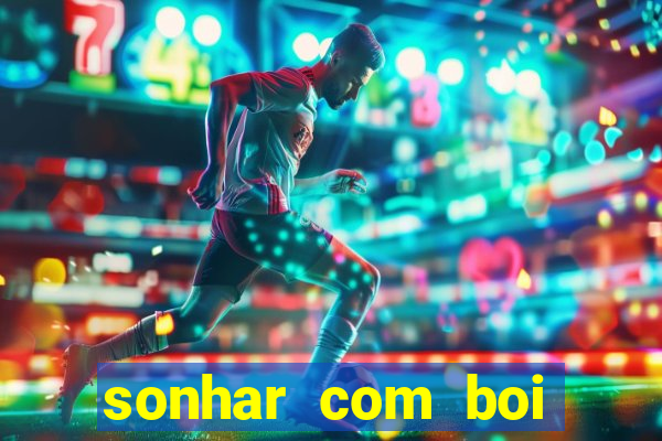 sonhar com boi branco jogo do bicho